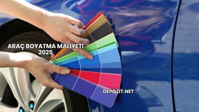 Araç Boyatma Maliyeti 2025