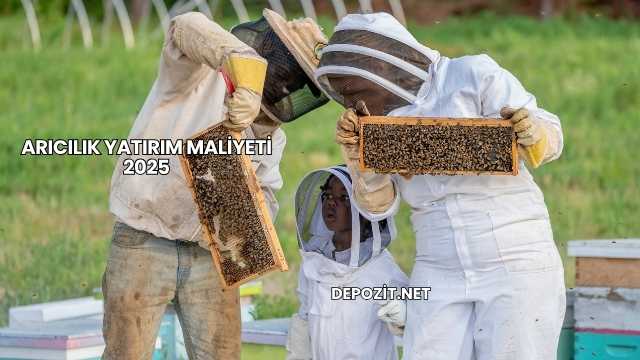 Arıcılık Yatırım Maliyeti 2025