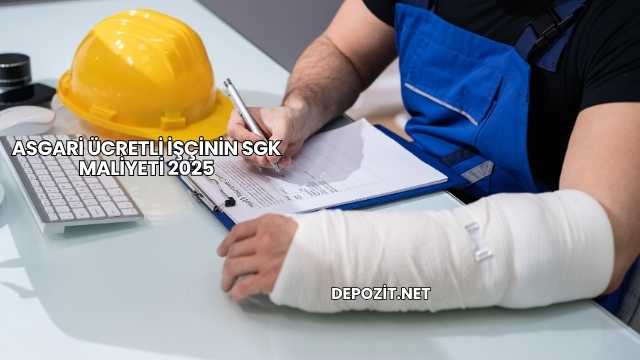Asgari Ücretli İşçinin SGK Maliyeti 2025