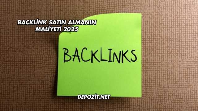 Backlink Satın Almanın Maliyeti 2025