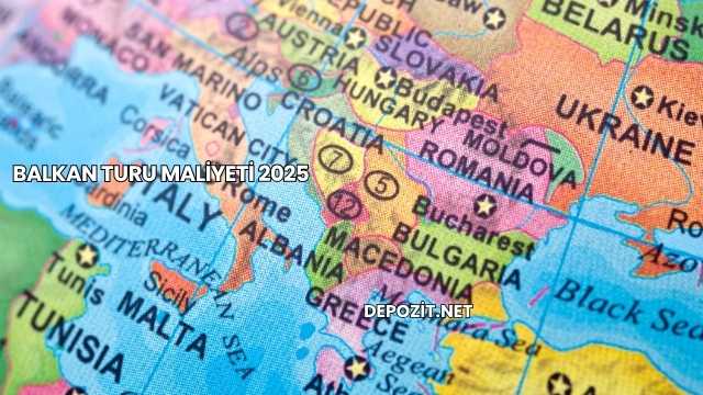 Balkan Turu Maliyeti 2025