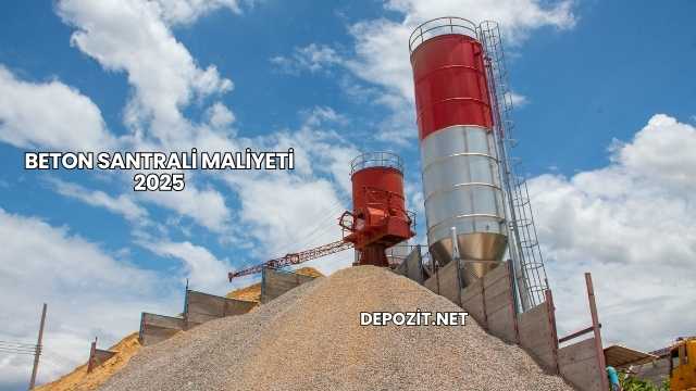 Beton Santrali Maliyeti 2025