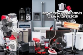 Beyaz Eşya Yetkili Servis Açma Maliyeti 2025