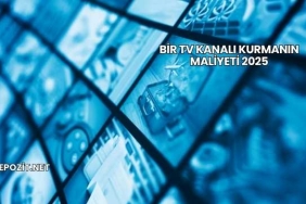 Bir TV Kanalı Kurmanın Maliyeti 2025