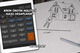 Birim Üretim Maliyeti Nasıl Hesaplanır?