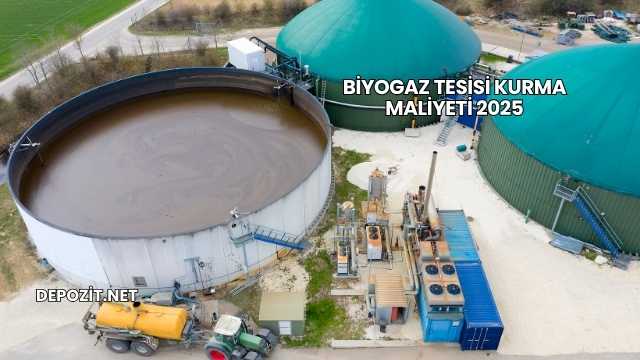 Biyogaz Tesisi Kurma Maliyeti 2025