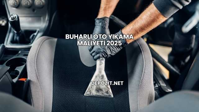 Buharlı Oto Yıkama Maliyeti 2025