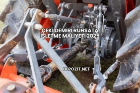 Çeki Demiri Ruhsata İşletme Maliyeti 2025