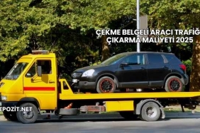 Çekme Belgeli Aracı Trafiğe Çıkarma Maliyeti 2025