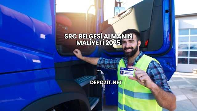 SRC Belgesi Almanın Maliyeti 2025