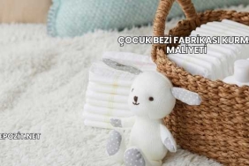 Çocuk Bezi Fabrikası Kurma Maliyeti