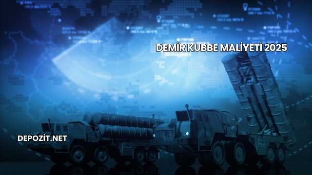 Demir Kubbe Maliyeti 2025