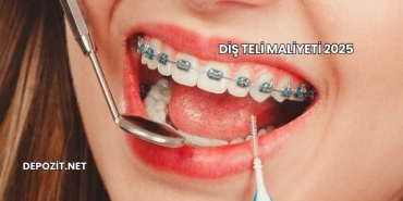Diş Teli Maliyeti 2025
