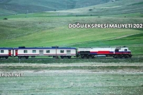 Doğu Ekspresi Maliyeti 2025