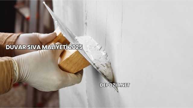 Duvar Sıva Maliyeti 2025