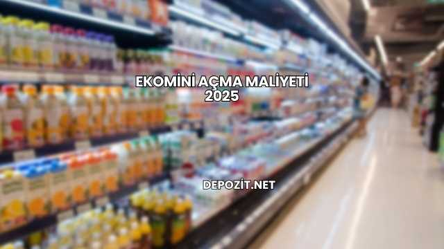 Ekomini Açma Maliyeti 2025
