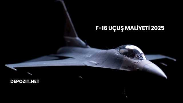 F-16 Uçuş Maliyeti 2025