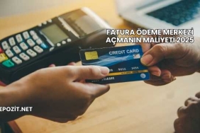 Fatura Ödeme Merkezi Açmanın Maliyeti 2025
