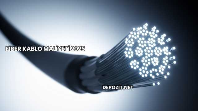 Fiber Kablo Maliyeti 2025