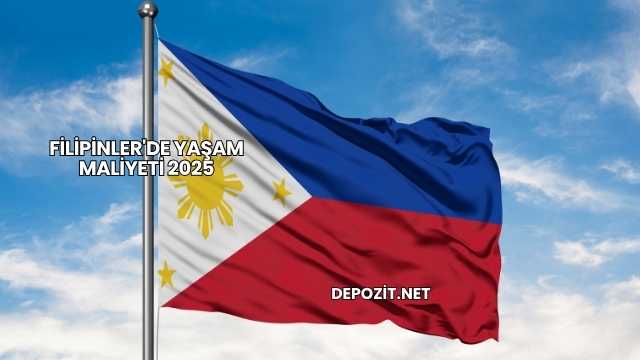 Filipinler'de Yaşam Maliyeti 2025