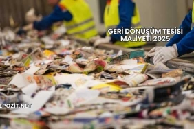 Geri Dönüşüm Tesisi Maliyeti 2025