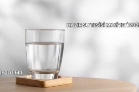 Hazır Su Tesisi Maliyeti 2025