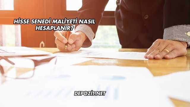 Hisse Senedi Maliyeti Nasıl Hesaplanır?