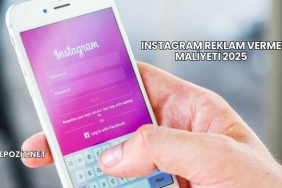 Instagram Reklam Verme Maliyeti 2025
