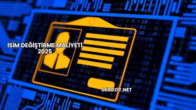 İsim Değiştirme Maliyeti 2025