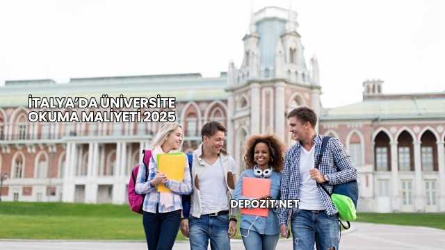İtalya’da Üniversite Okuma Maliyeti 2025