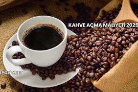 Kahve Açma Maliyeti 2025