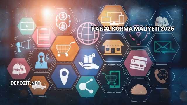 Kanal Kurma Maliyeti 2025