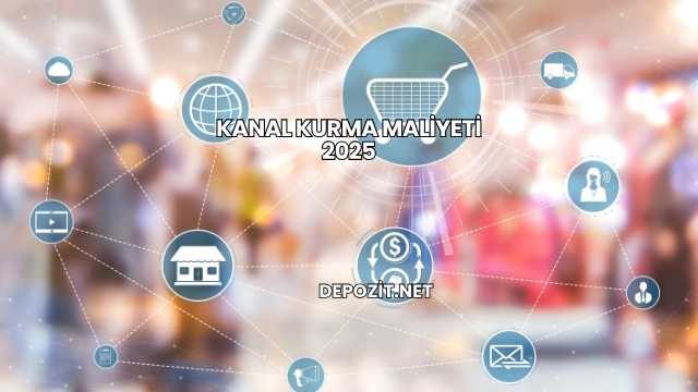 Kanal Kurma Maliyeti 2025