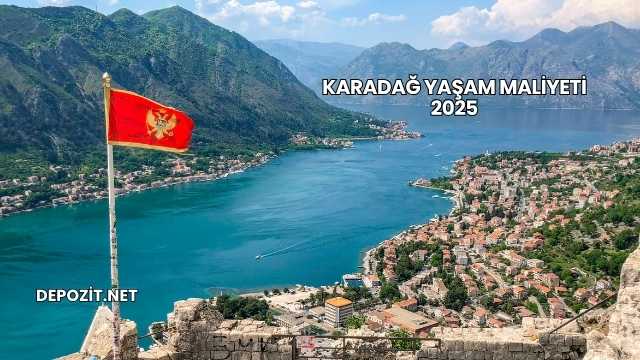 Karadağ Yaşam Maliyeti 2025
