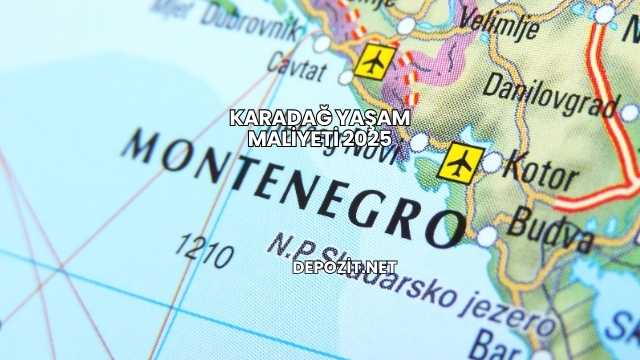 Karadağ Yaşam Maliyeti 2025