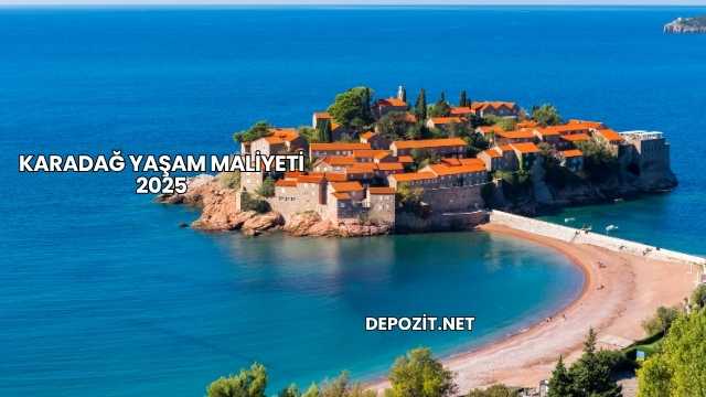 Karadağ Yaşam Maliyeti 2025