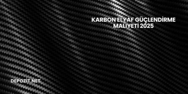 Karbon Elyaf Güçlendirme Maliyeti 2025