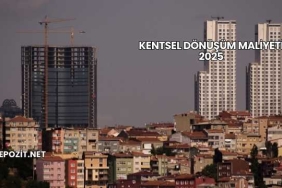 Kentsel Dönüşüm Maliyeti 2025