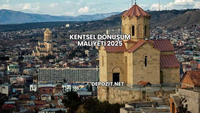 Kentsel Dönüşüm Maliyeti 2025