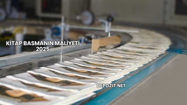 Kitap Basmanın Maliyeti 2025