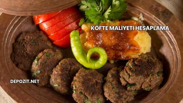 Köfte Maliyeti Hesaplama