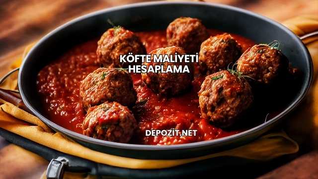 Köfte Maliyeti Hesaplama