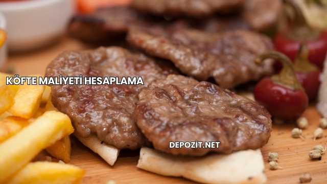Köfte Maliyeti Hesaplama