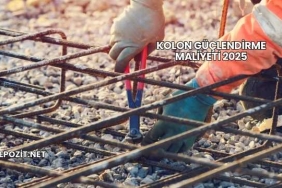 Kolon Güçlendirme Maliyeti 2025