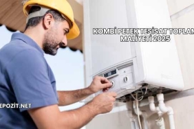Kombi Petek Tesisat Toplam Maliyeti 2025