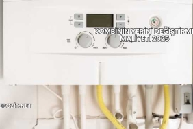 Kombinin Yerini Değiştirme Maliyeti 2025