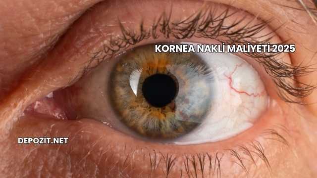 Kornea Nakli Maliyeti 2025