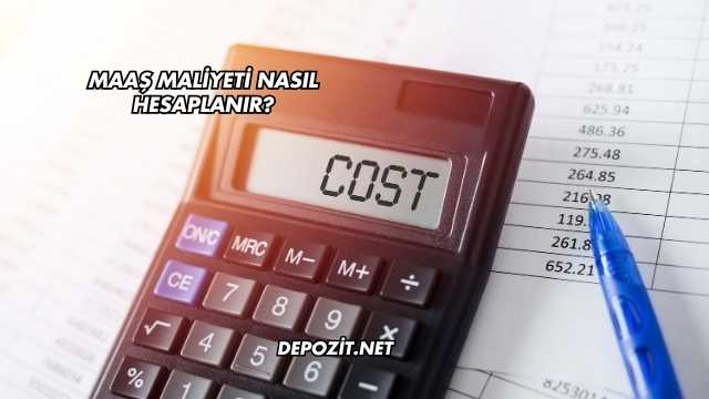Maaş Maliyeti Nasıl Hesaplanır?