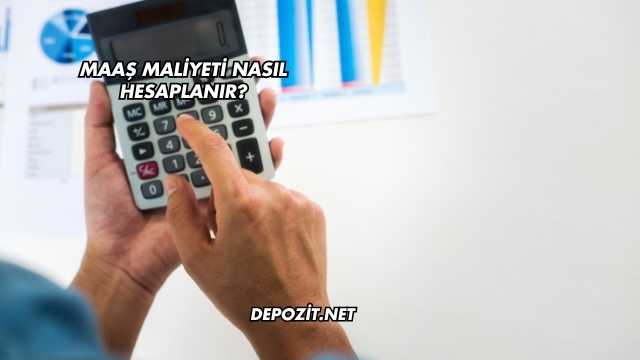 Maaş Maliyeti Nasıl Hesaplanır?