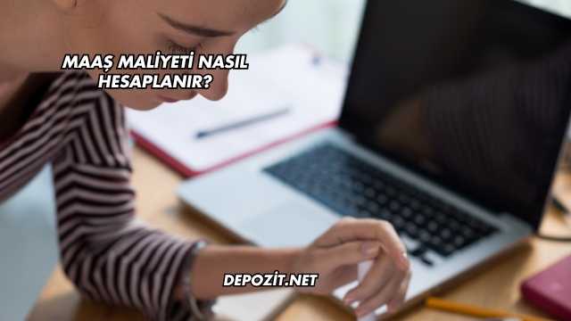 Maaş Maliyeti Nasıl Hesaplanır?